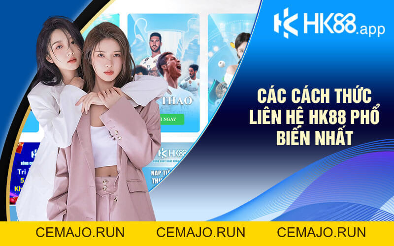 Liên Hệ HK88 - Nơi Giúp Bạn Giải Đáp Mọi Khúc Mắc 24/7