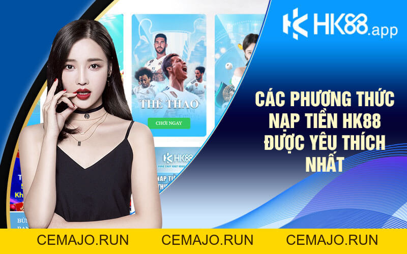 Hướng Dẫn Nạp Tiền HK88 Chi Tiết Và Nhanh Chóng Nhất
