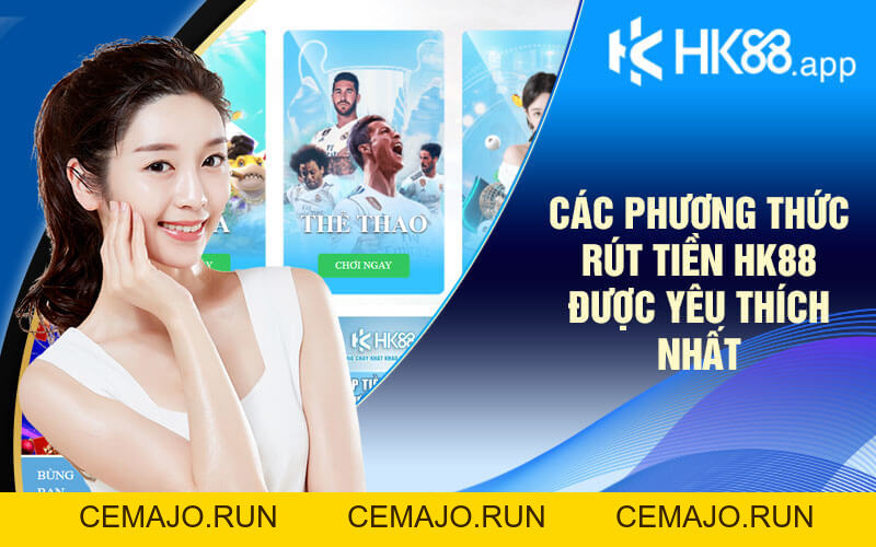 Hướng Dẫn Rút Tiền HK88 Nhanh Chóng Và An Toàn Nhất Hướng Dẫn Rút Tiền HK88 Nhanh Chóng Và An Toàn Nhất