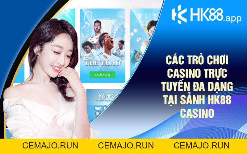 HK88 Casino - Sảnh Casino Trực Tuyến Hàng Đầu Hiện Nay