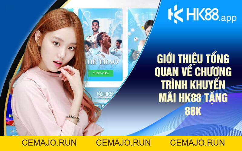 HK88 Tặng 88k - Khuyến Mãi Hấp Dẫn Khi Đăng Ký Tham Gia HK88 Tặng 88k - Khuyến Mãi Hấp Dẫn Khi Đăng Ký Tham Gia