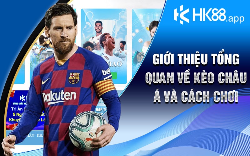 Kèo Châu Á - Hướng Dẫn Chơi Kèo Châu Á Tại HK88 Chi Tiết