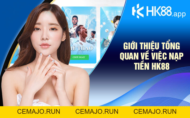 Hướng Dẫn Nạp Tiền HK88 Chi Tiết Và Nhanh Chóng Nhất