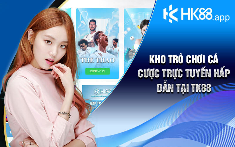 Review Nhà Cái TK88 - Sân Chơi Cá Cược Trực Tuyến Uy Tín