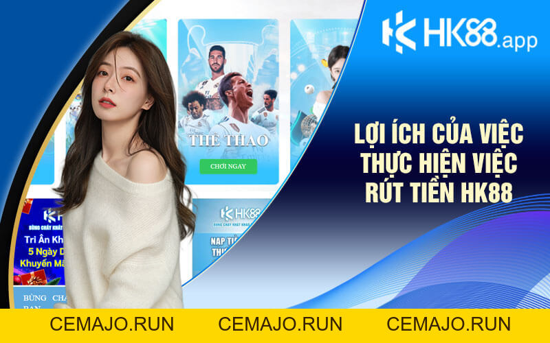 Hướng Dẫn Rút Tiền HK88 Nhanh Chóng Và An Toàn Nhất Hướng Dẫn Rút Tiền HK88 Nhanh Chóng Và An Toàn Nhất